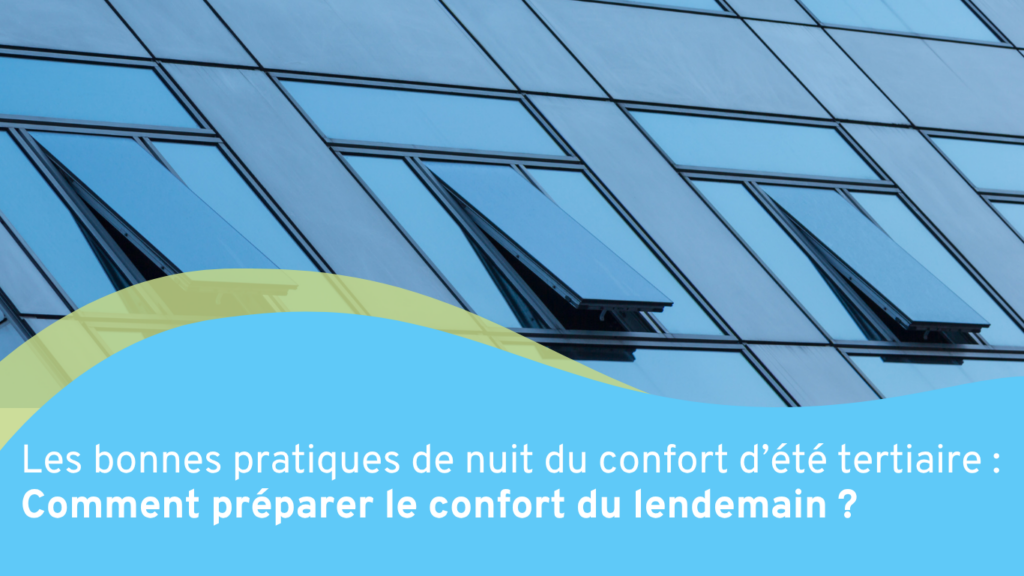 Visuel descriptif de l'article sur les bonnes pratiques de nuit du confort d'été tertiaire
